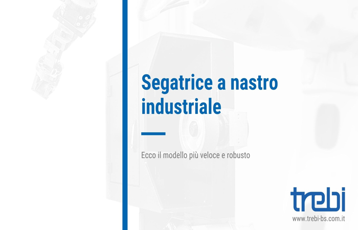 Segatrice a nastro industriale: questo il modello più veloce e robusto