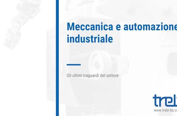 Meccanica e automazione industriale: gli ultimi traguardi del settore